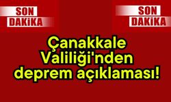 Çanakkale Valiliği'nden deprem açıklaması!