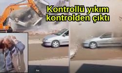 Kontrollü yıkım kontrolden çıktı