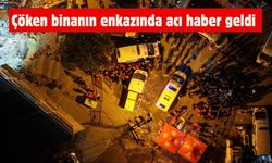 Çöken binanın enkazında acı haber geldi