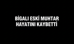 Bigalı eski muhtar hayatını kaybetti