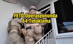 FETÖ Operasyonunda 64 Tutuklama