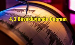 4,3 Büyüklüğünde Deprem