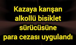 Kazaya karışan alkollü bisiklet sürücüsüne para cezası