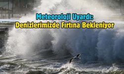 Meteoroloji Uyardı: Denizlerimizde Fırtına Bekleniyor