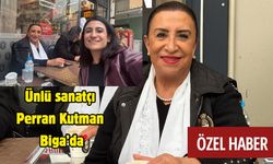 Ünlü sanatçı Perran Kutman Biga’da