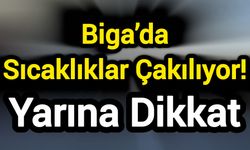 Biga’da Sıcaklıklar Çakılıyor! Yarına dikkat