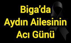 Biga’da Aydın Ailesinin Acı Günü