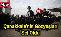 Çanakkale'nin Gözyaşları Sel Oldu