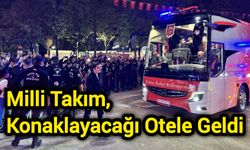Milli Takım, Konaklayacağı Otele Geldi