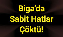 Biga’da Sabit Hatlar Çöktü!