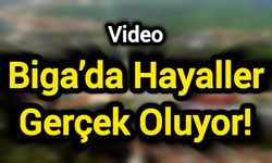 Biga’da Hayaller Gerçek Oluyor!