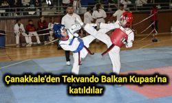 Çanakkale’den Tekvando Balkan Kupası’na katıldılar