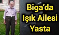 Biga’da Işık Ailesi Yasta