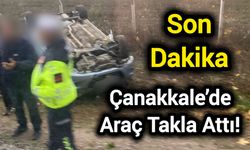 Çanakkale’de Araç Takla Attı!