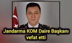 Jandarma KOM Daire Başkanı vefat etti