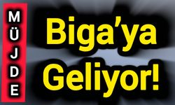 Çanakkale Biga’ya Geliyor!