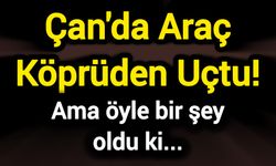 Çan'da Araç Köprüden Uçtu! Ama öyle bir şey oldu ki...