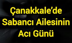 Vefat ve Başsağlığı: Çanakkale’de Sabancı Ailesinin Acı Günü
