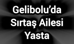 Gelibolu’da Sırtaş Ailesi Yasta