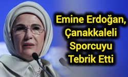 Emine Erdoğan, Çanakkaleli Sporcuyu Tebrik Etti
