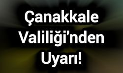 Çanakkale Valiliği'nden Uyarı!