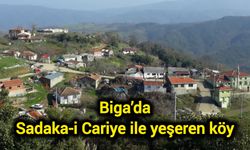 Çanakkale Biga’da Sadaka-i Cariye ile yeşeren köy
