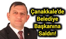 Çanakkale’de Belediye Başkanına Saldırı!