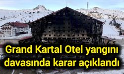 Grand Kartal Otel yangını davasında karar açıklandı