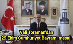 Vali Toraman'dan 29 Ekim Cumhuriyet Bayramı mesajı