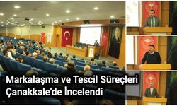 Markalaşma ve Tescil Süreçleri Çanakkale’de İncelendi