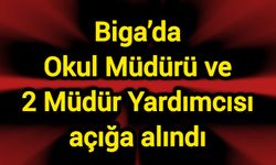 Biga’da Okul Müdürü ve 2 Müdür Yardımcısı açığa alındı
