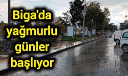 Biga'da yağmurlu günler başlıyor