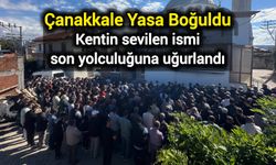 Çanakkale Yasa Boğuldu: Kentin sevilen ismi son yolculuğuna uğurlandı