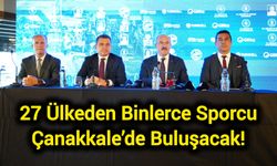 27 Ülkeden Binlerce Sporcu Çanakkale’de Buluşacak!