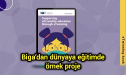 Biga’dan dünyaya eğitimde örnek proje