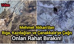 Mehmet Akkan'dan Biga, Kazdağları ve Çanakkale'ye Çağrı: Onları Rahat Bırakın!