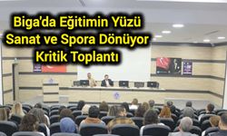 Biga'da Eğitimin Yüzü Sanat ve Spora Dönüyor: Kritik Toplantı