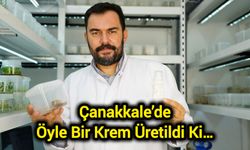 Çanakkale’de Öyle Bir Krem Üretildi Ki…