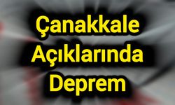 Çanakkale Açıklarında Deprem