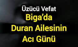 Biga’da Duran Ailesinin Acı Günü
