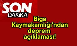Biga Kaymakamlığı'ndan deprem açıklaması!