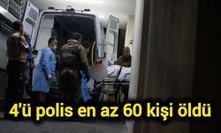 4'ü polis en az 60 kişi öldü