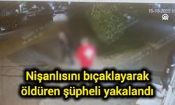 Nişanlısını bıçaklayarak öldüren şüpheli yakalandı