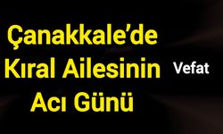 Çanakkale’de Kıral Ailesinin Acı Günü