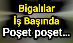 Bigalılar İş Başında; Poşet poşet…