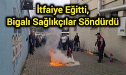 İtfaiye Eğitti, Bigalı Sağlıkçılar Söndürdü