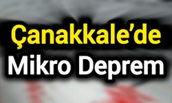 Çanakkale’de Mikro Deprem