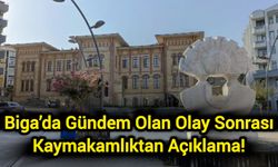 Biga’da Gündem Olan Olay Sonrası Kaymakamlıktan Açıklama!
