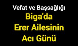 Biga'da Erer Ailesinin Acı Günü