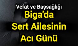 Biga'da Sert Ailesinin Acı Günü